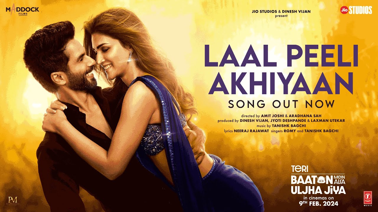 Laal peeli akhiyaan (song) shahid kapoor,kriti sanon,tanishk,romy | teri baaton mein aisa uljha jiya